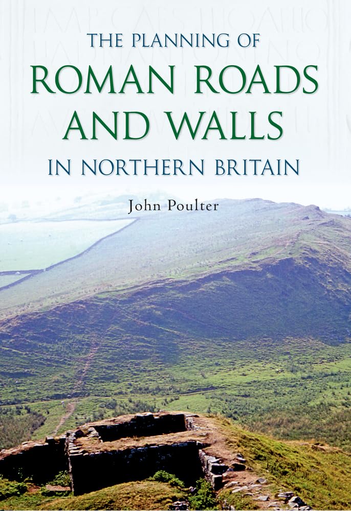 The Planning of Roman Roads and Walls in Northern Britain,Used