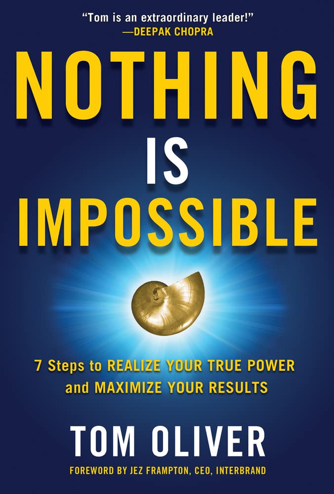 Nothing Is Impossible: 7 Steps To Realize Your True Power And Maximize Your Results,New