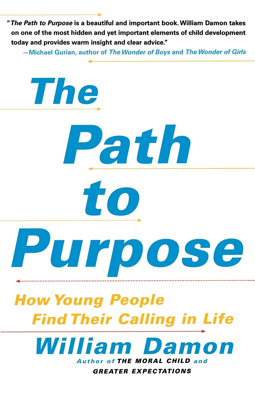 The Path to Purpose: How Young People Find Their Calling in Life,Used
