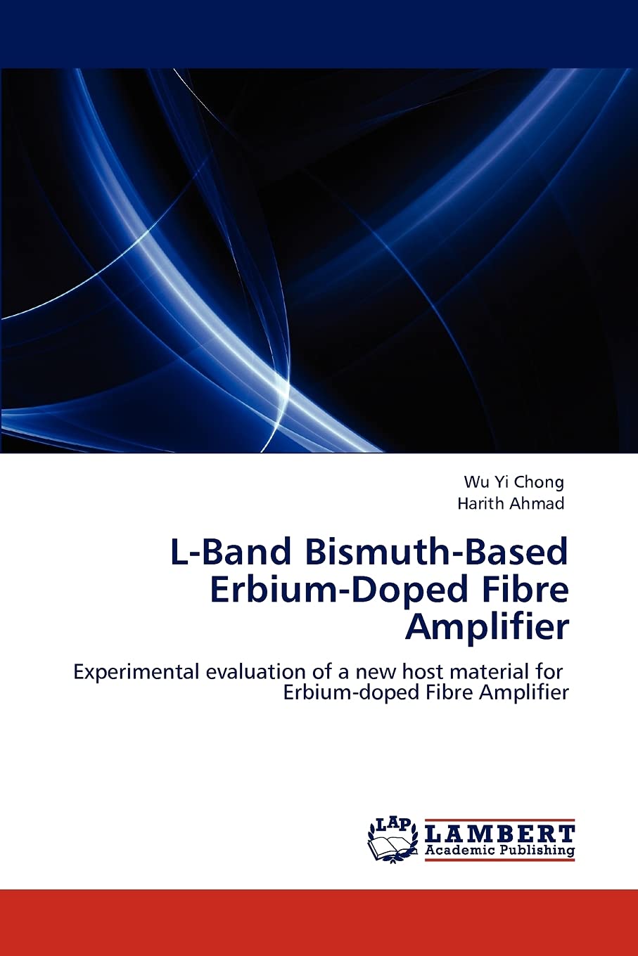 LBand BismuthBased ErbiumDoped Fibre Amplifier: Experimental evaluation of a new host material for Erbiumdoped Fibre Amplifi,Used
