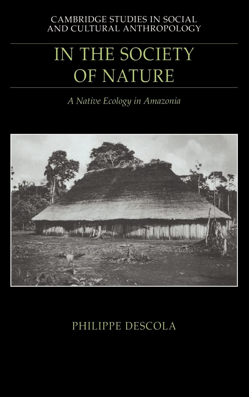 In the Society of Nature: A Native Ecology in Amazonia (Cambridge Studies in Social and Cultural Anthropology, Series Number 93),Used
