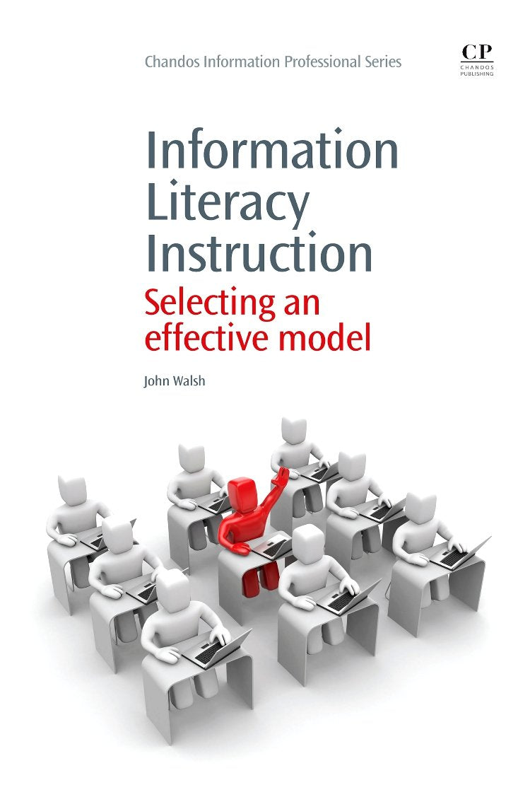 Information Literacy Instruction: Selecting an Effective Model (Chandos Information Professional Series),Used