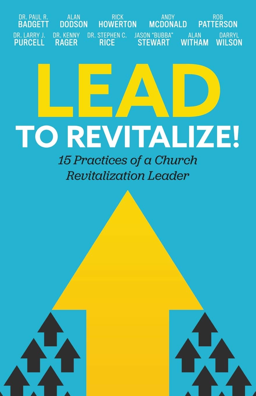 Lead to Revitalize!: 15 Practices of a Church Revitalization Leader,New