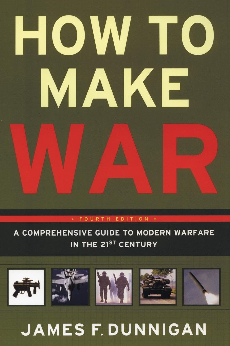 How To Make War (Fourth Edition): A Comprehensive Guide To Modern Warfare In The Twentyfirst Century,Used