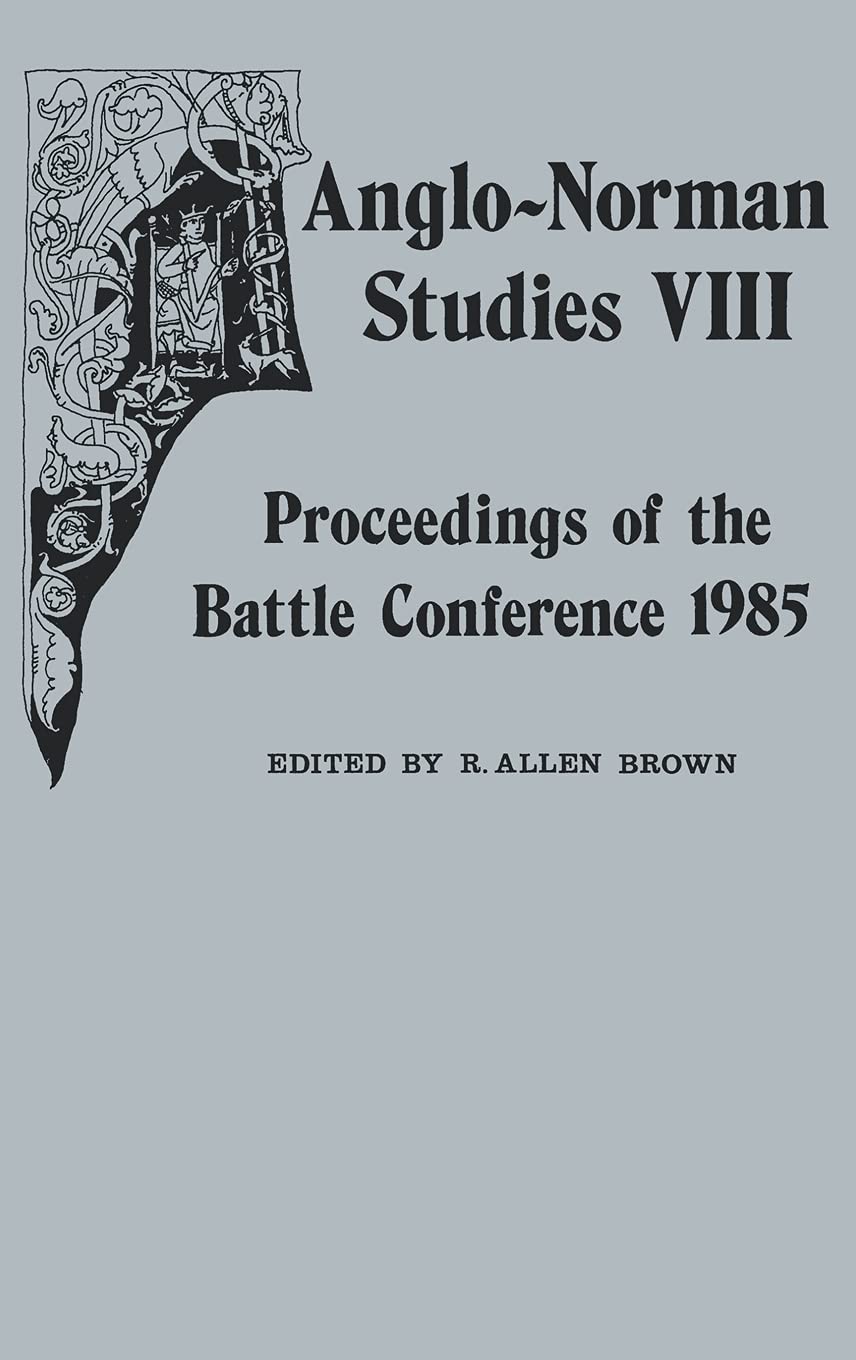Anglonorman Studies Viii: Proceedings Of The Battle Conference 1985 (Anglonorman Studies, 8),Used