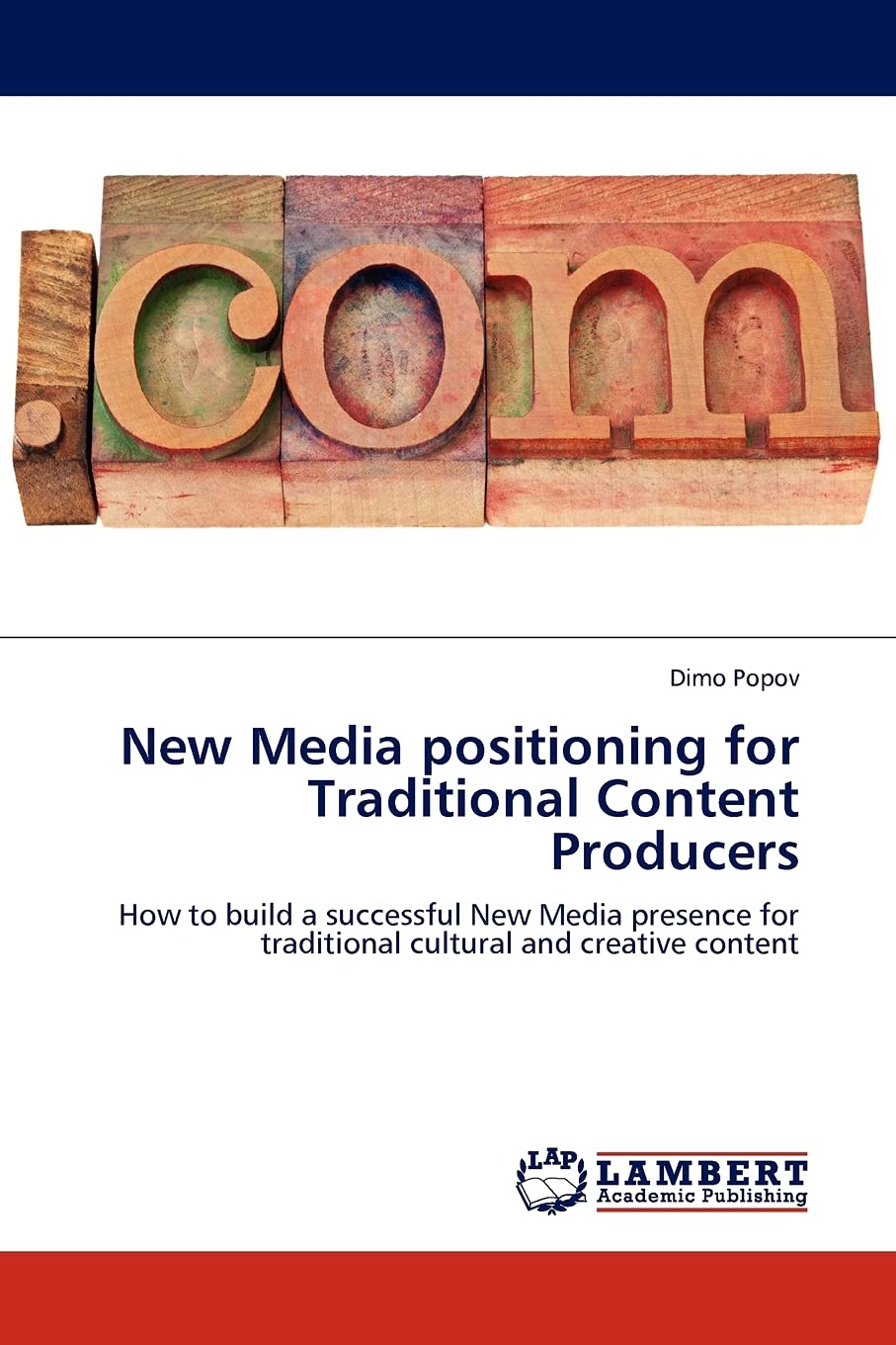 New Media positioning for Traditional Content Producers: How to build a successful New Media presence for traditional cultural a,Used