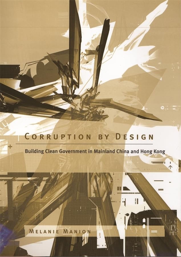 Corruption By Design: Building Clean Government In Mainland China And Hong Kong,Used
