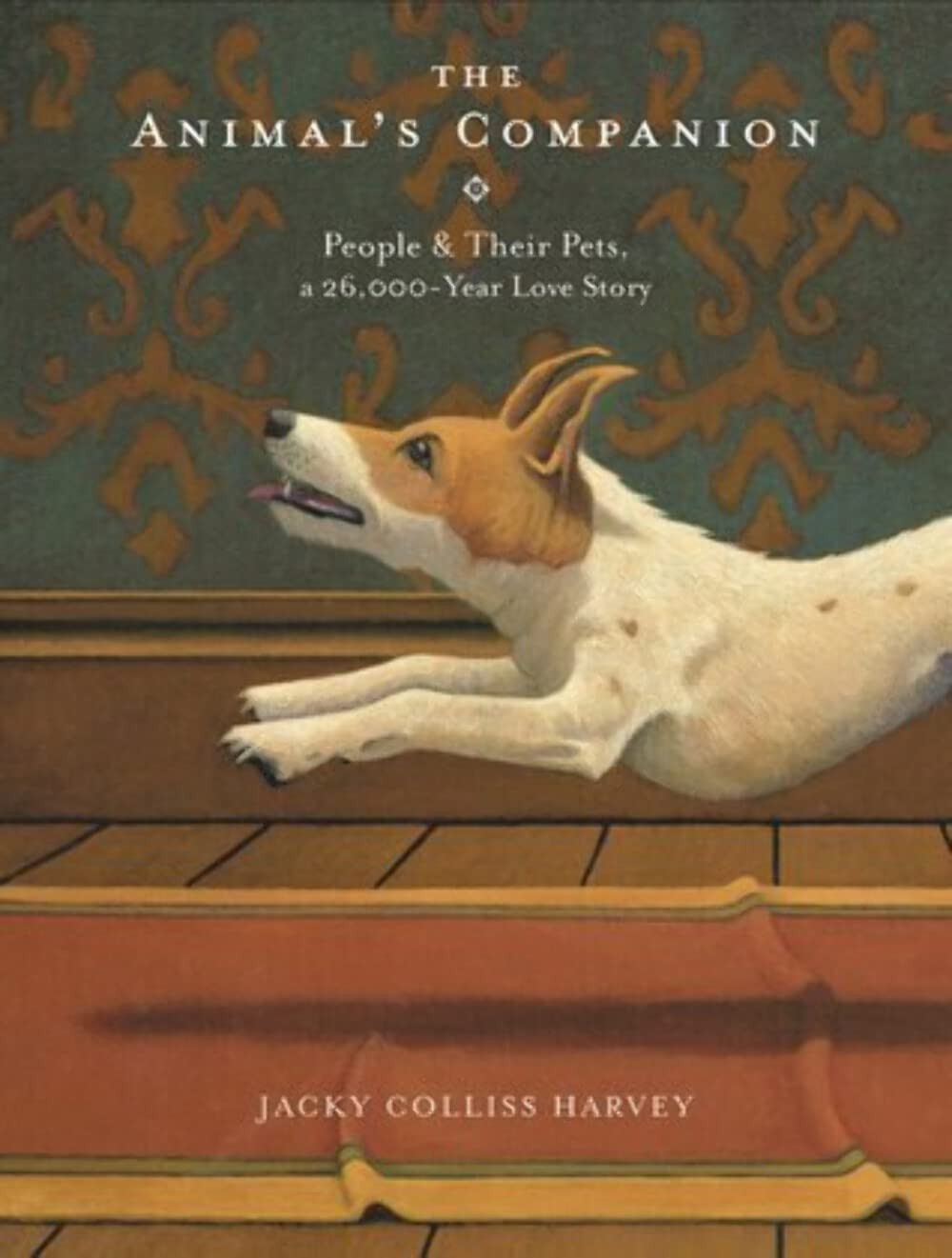The Animal's Companion: People & Their Pets, a 26,000Year Love Story,Used