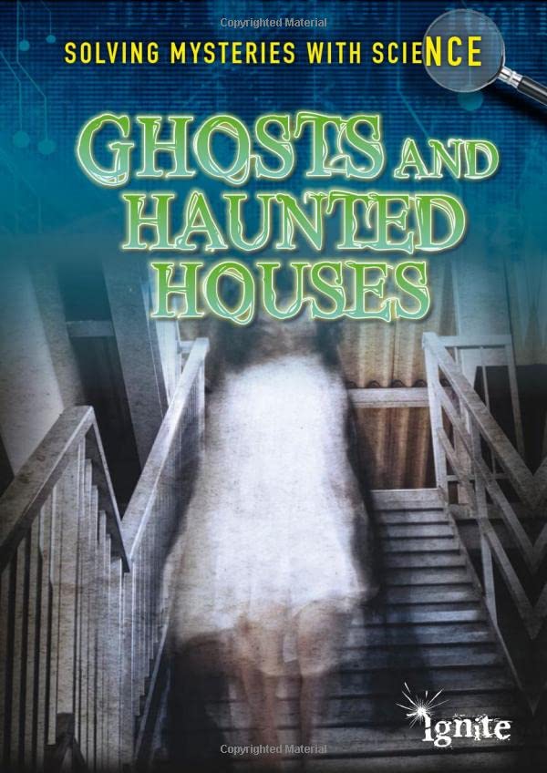 Ghosts & Haunted Houses (Ignite: Solving Mysteries With Science),Used