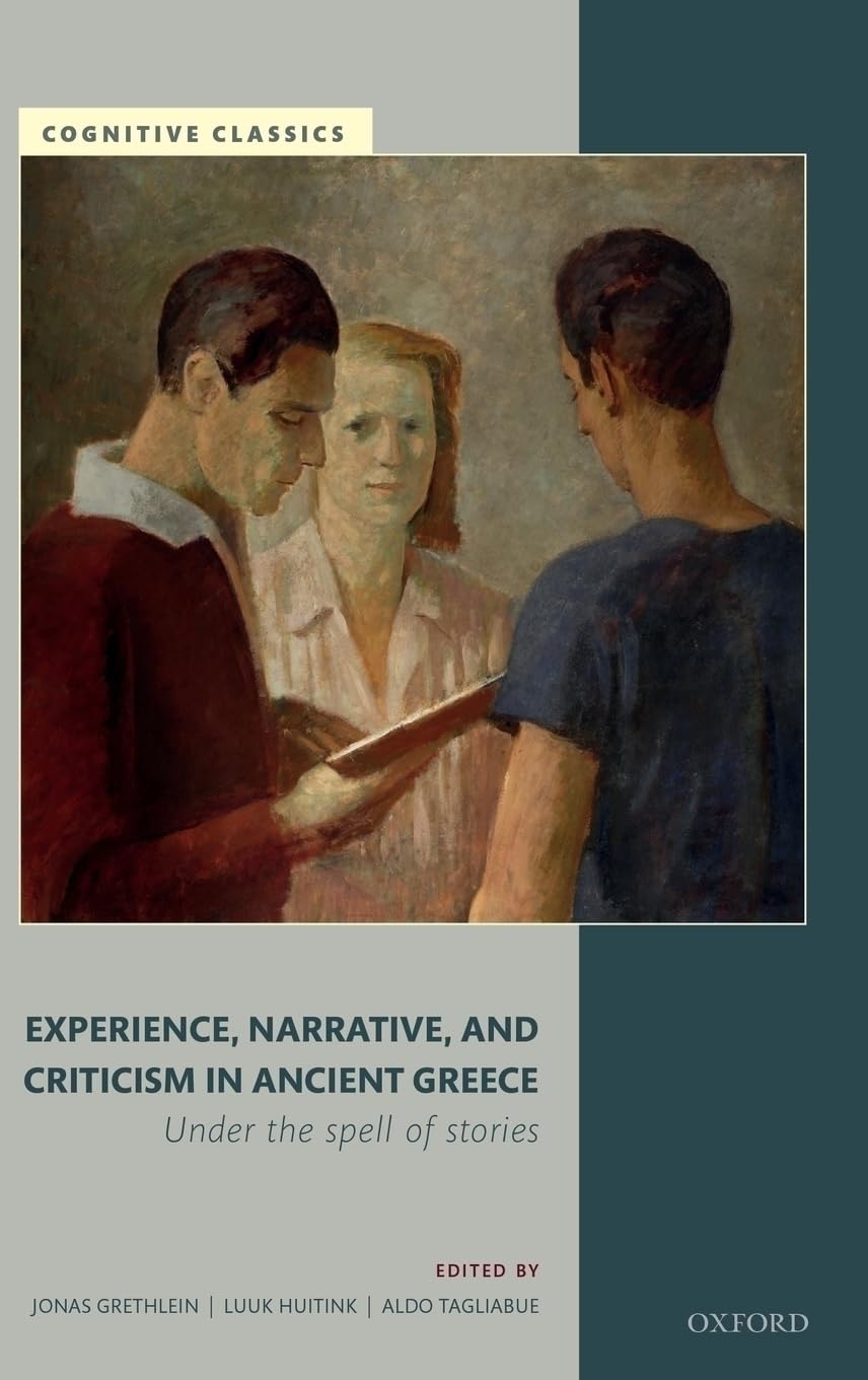 Experience, Narrative, and Criticism in Ancient Greece: Under the Spell of Stories (Cognitive Classics),Used
