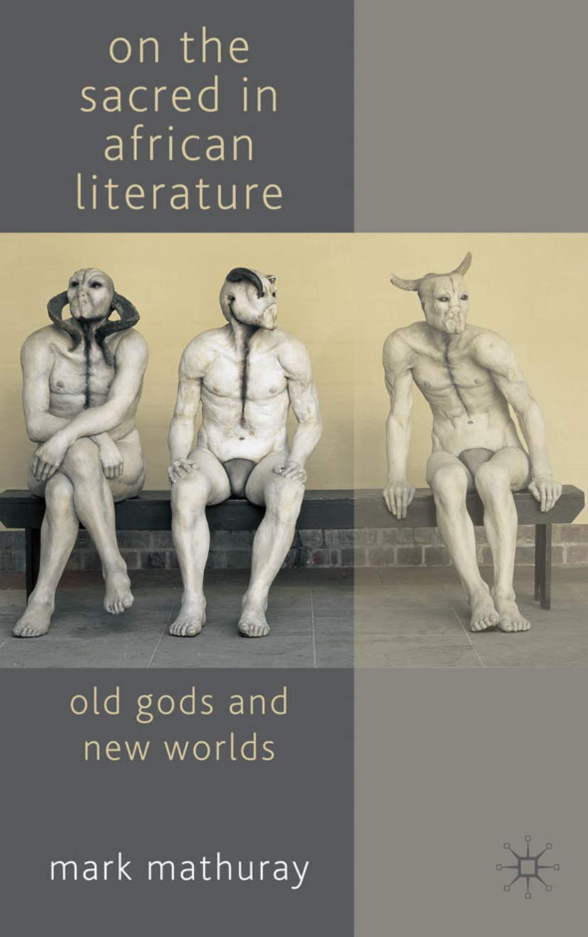 On the Sacred in African Literature: Old Gods and New Worlds,Used