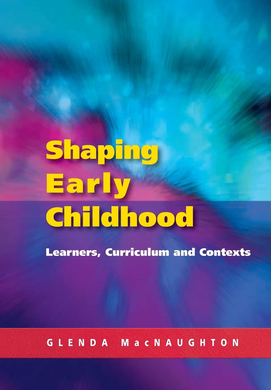 Shaping Early Childhood: Learners, Curriculum And Contexts,New