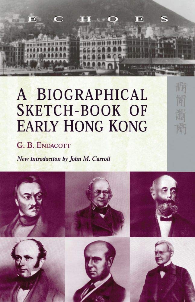 A Biographical SketchBook of Early Hong Kong (Echoes: Classics of Hong Kong Culture and History),Used