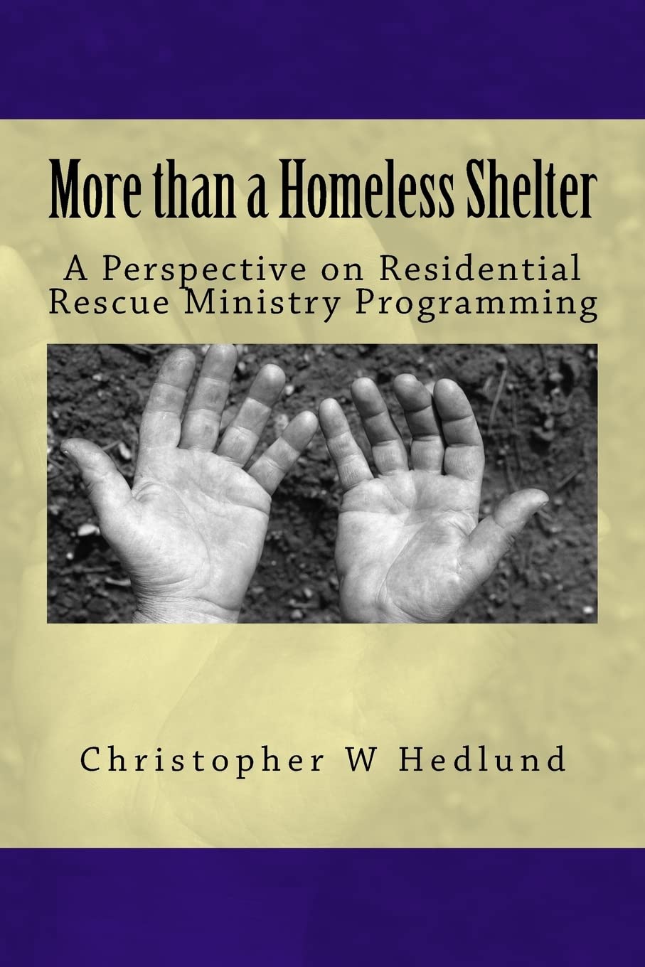 More Than A Homeless Shelter: A Perspective On Residential Rescue Ministry Programming,Used