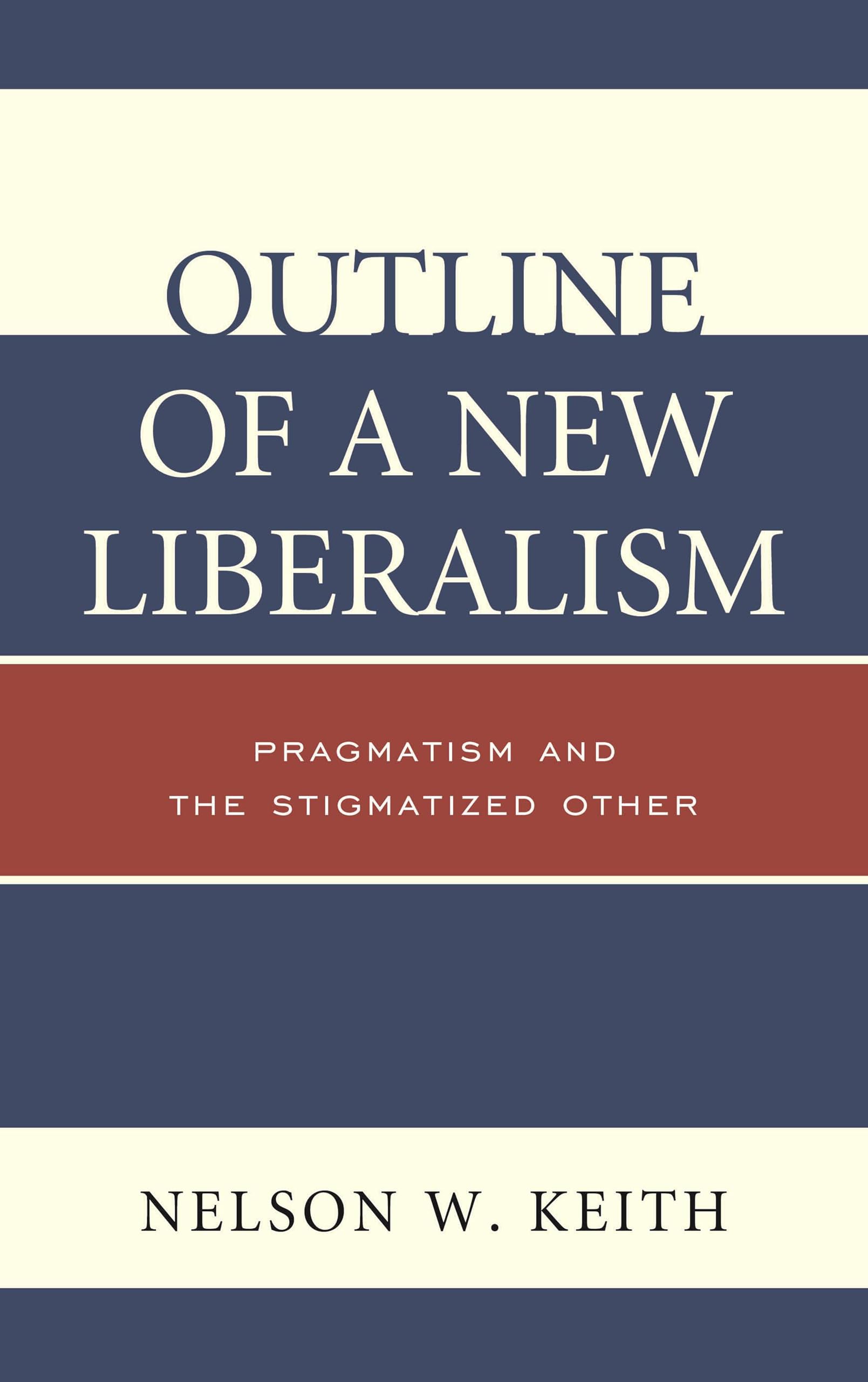 Outline of a New Liberalism: Pragmatism and the Stigmatized Other,Used