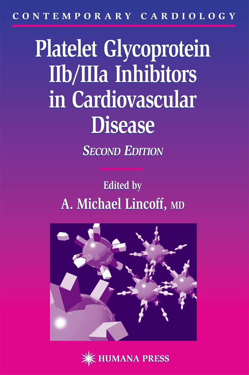 Platelet Glycoprotein IIb/IIIa Inhibitors in Cardiovascular Disease (Contemporary Cardiology),New