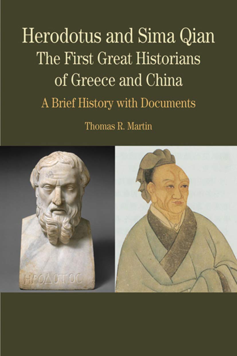 Herodotus and Sima Qian: The First Great Historians of Greece and China A Brief History with Docume, First Edition (Bedford Se,New