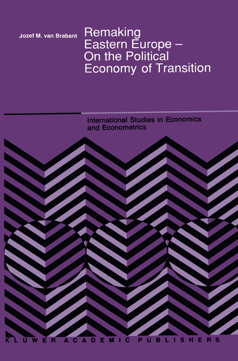 Remaking Eastern Europe  On the Political Economy of Transition (International Studies in Economics and Econometrics, 23),Used