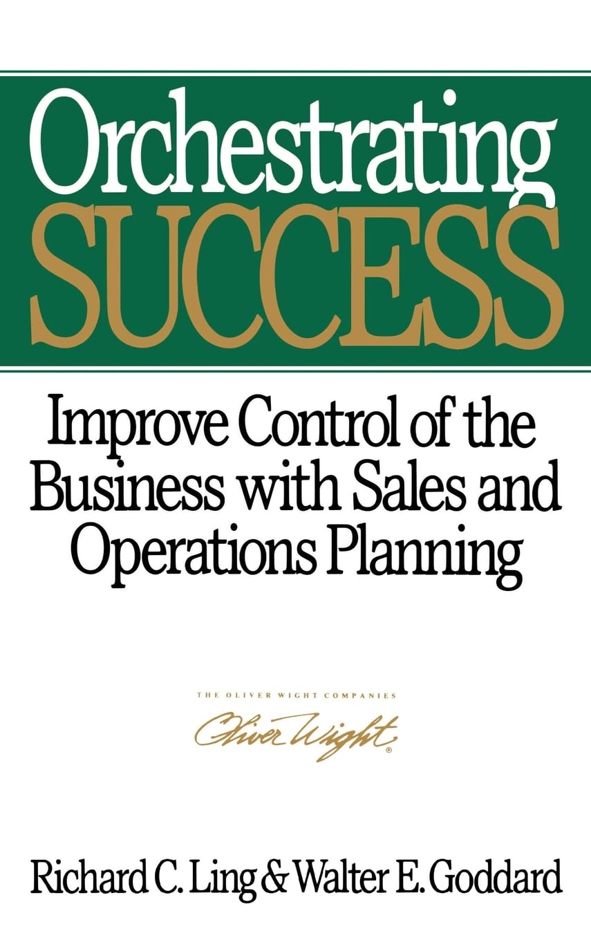 Orchestrating Success: Improve Control of the Business with Sales & Operations Planning,Used