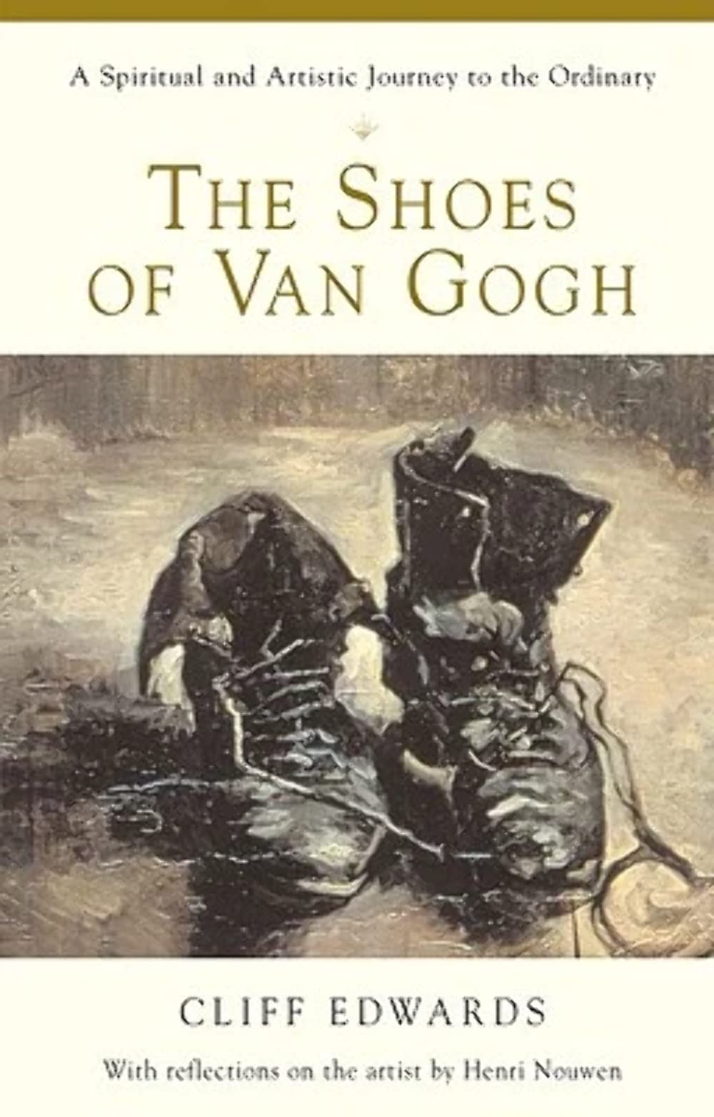 The Shoes of Van Gogh: A Spiritual and Artistic Journey to the Ordinary,Used