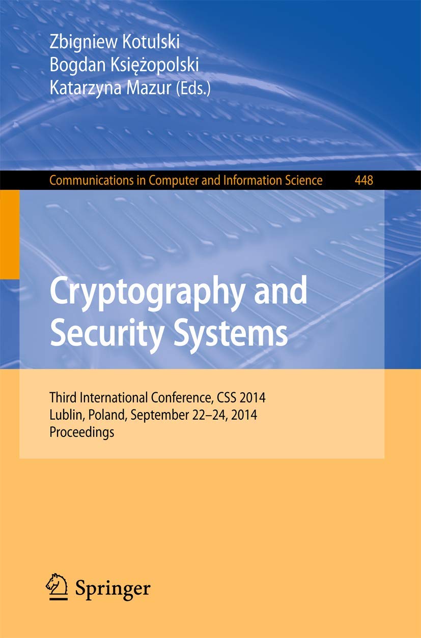 Cryptography and Security Systems: Third International Conference, CSS 2014, Lublin, Poland, September 2224, 2014. Proceedings ,Used