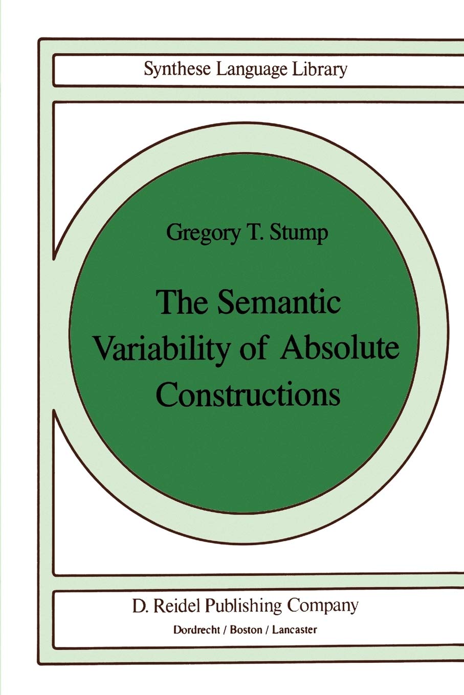 The Semantic Variability of Absolute Constructions (Studies in Linguistics and Philosophy, 25),Used