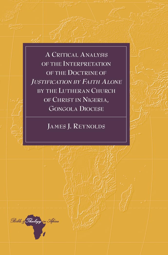 A Critical Analysis of the Interpretation of the Doctrine of Justification by Faith Alone by the Lutheran Church of Christ in Ni,Used