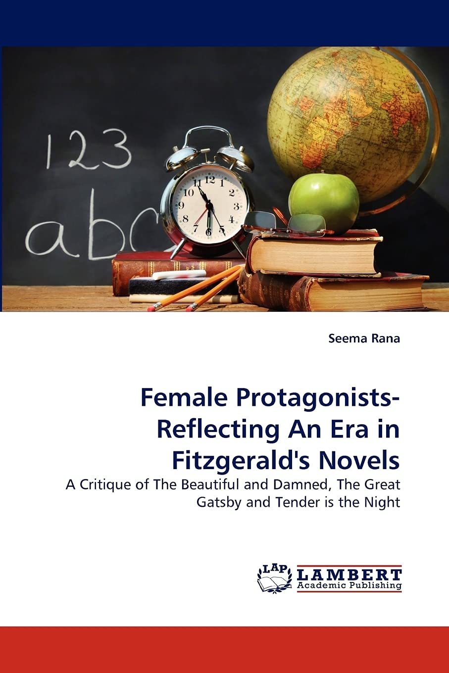 Female ProtagonistsReflecting An Era in Fitzgerald's Novels: A Critique of The Beautiful and Damned, The Great Gatsby and Tende,Used