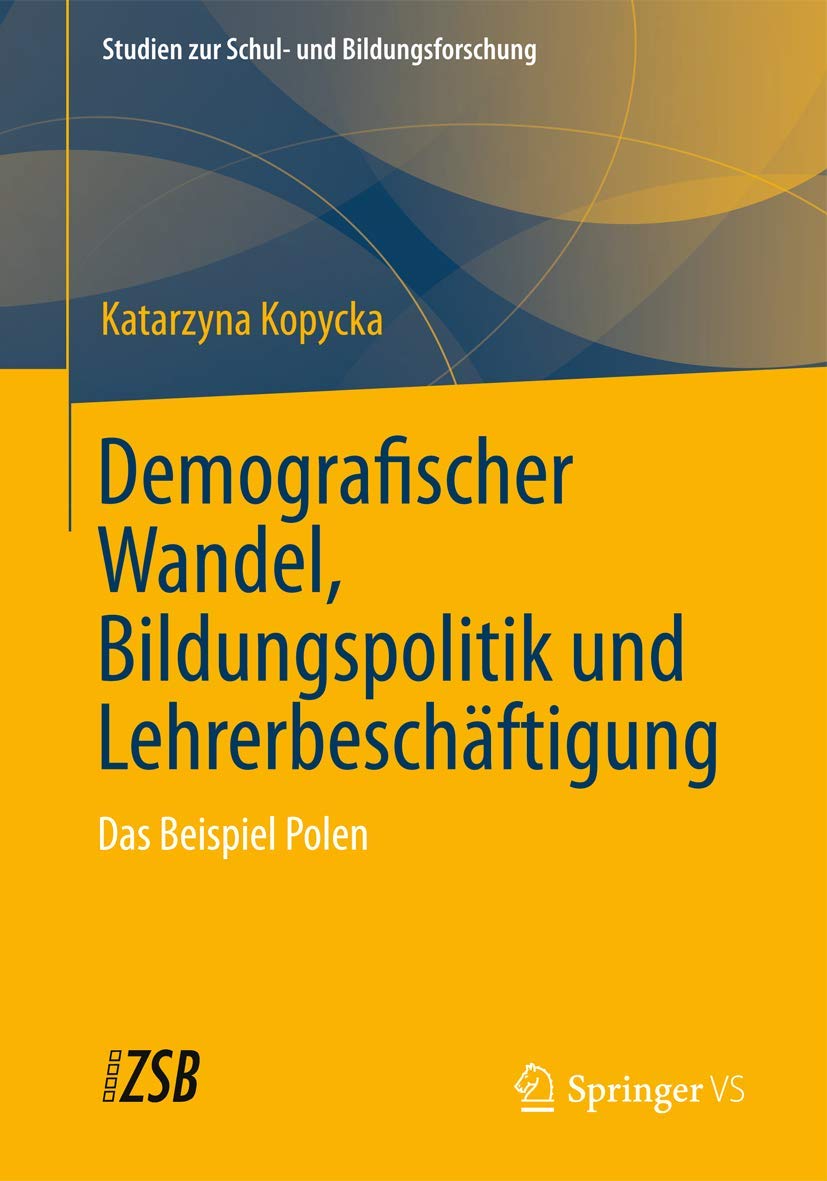Demografischer Wandel, Bildungspolitik Und Lehrerbeschftigung: Das Beispiel Polen (Studien Zur Schul Und Bildungsforschung, 45),Used