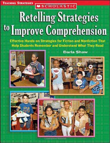 Retelling Strategies To Improve Comprehension: Effective Handson Strategies For Fiction And Nonfiction That Help Students Remem,New