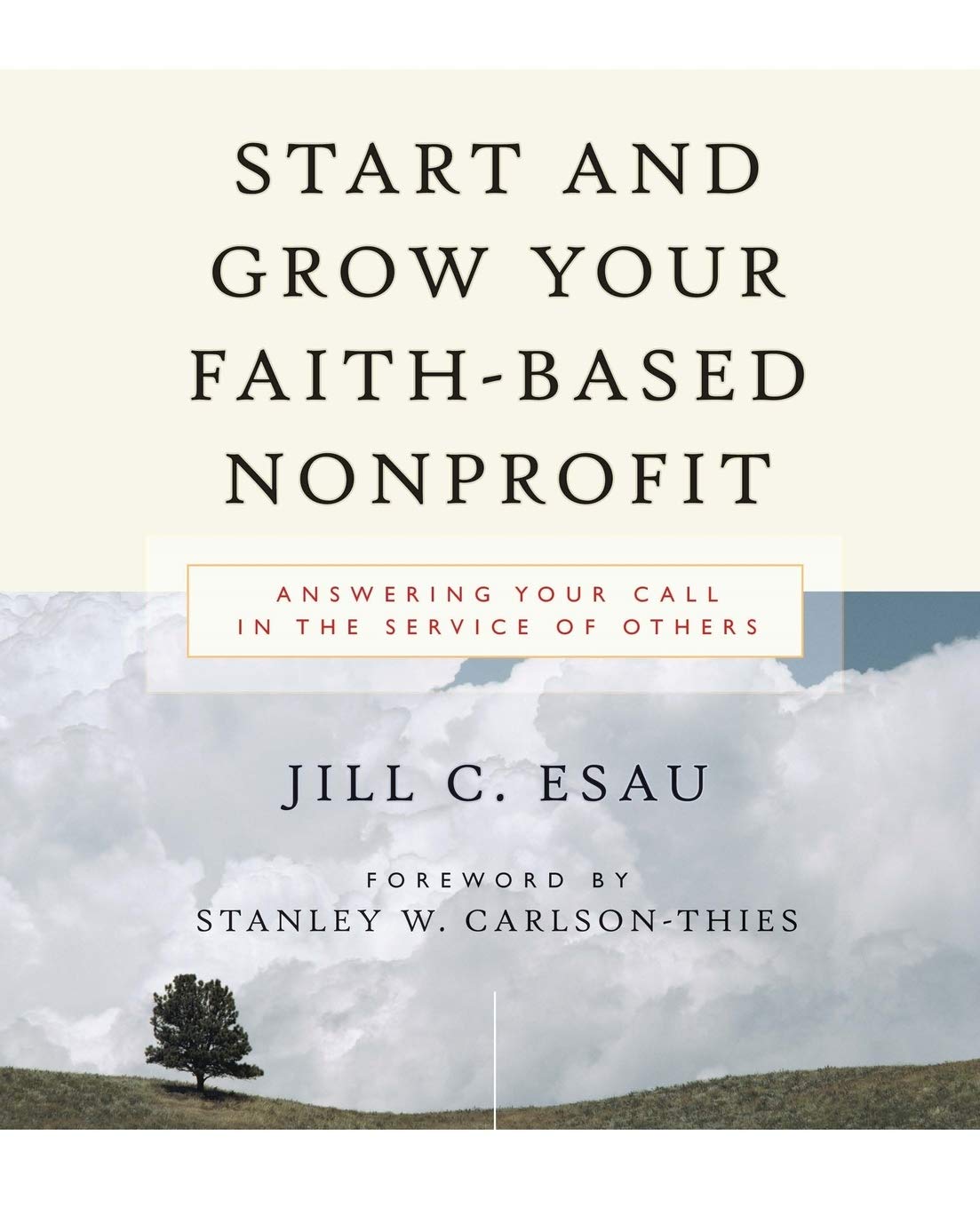 Start And Grow Your Faithbased Nonprofit: Answering Your Call In The Service Of Others,Used