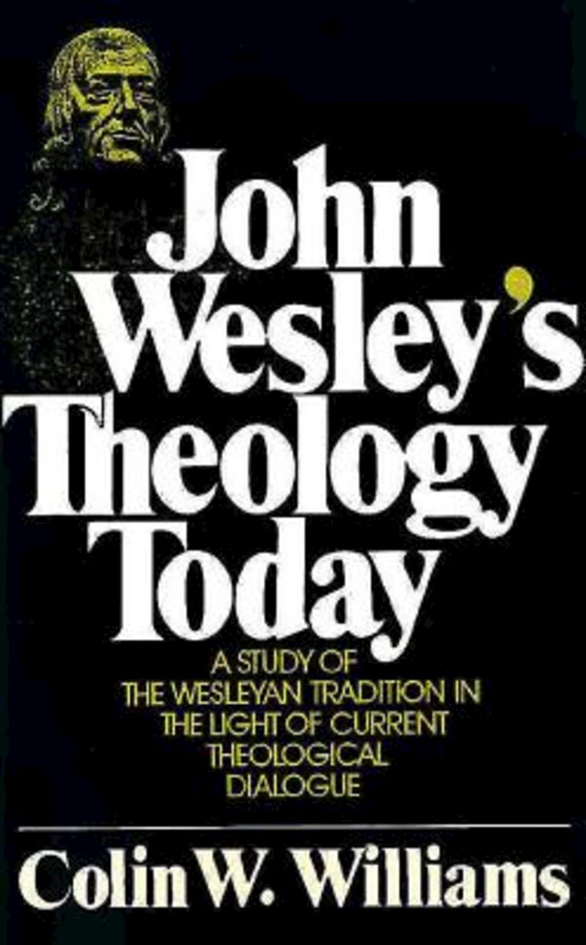 John Wesley's Theology Today: A Study of the Wesleyan Tradition in the Light of Current Theological Dialogue,Used