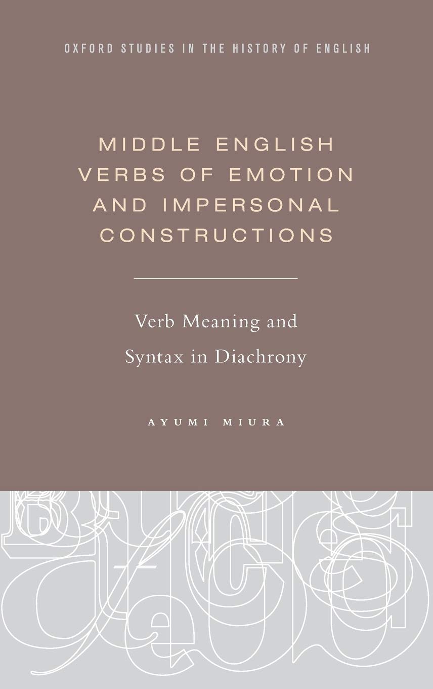 Middle English Verbs of Emotion and Impersonal Constructions: Verb Meaning and Syntax in Diachrony (Oxford Studies in the Histor,Used