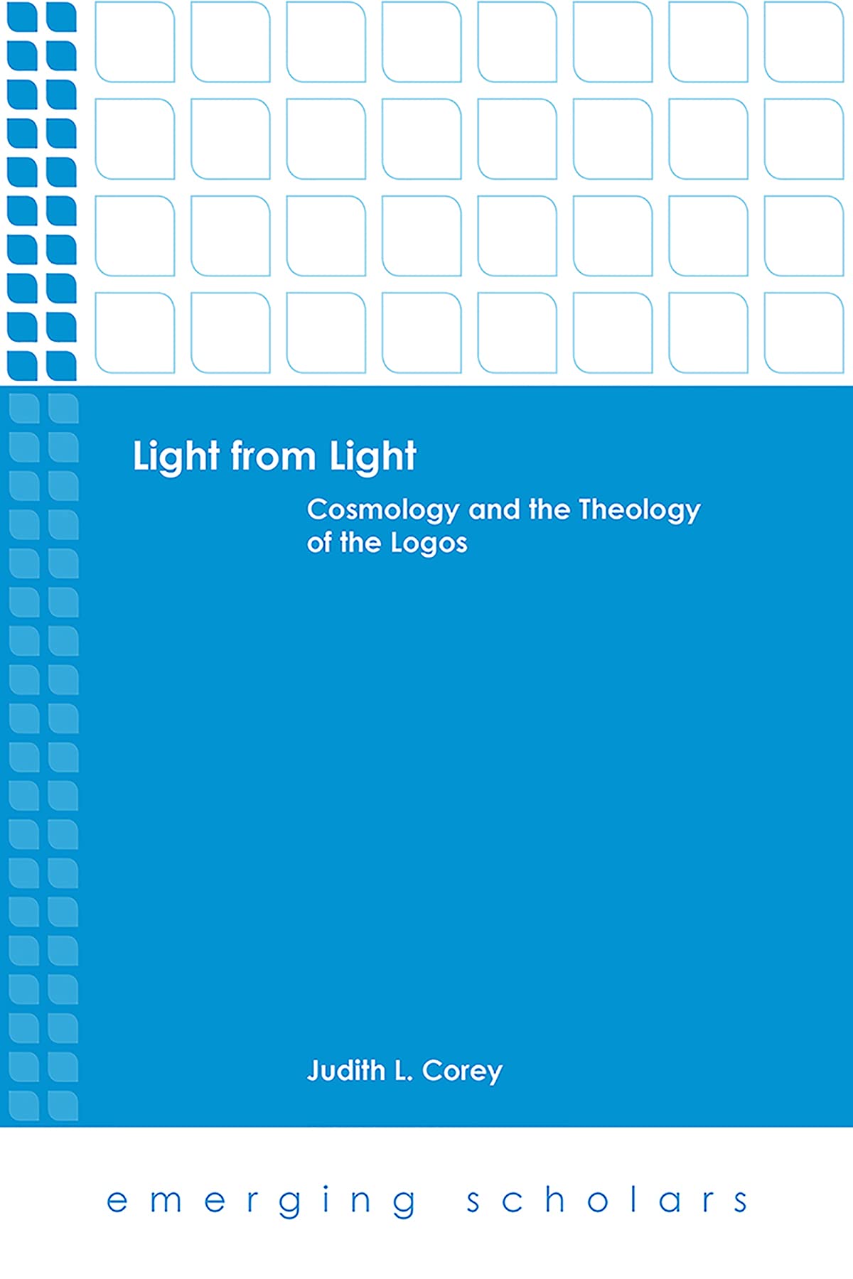 Light from Light: Cosmology and the Theology of the Logos (Emerging Scholars),Used
