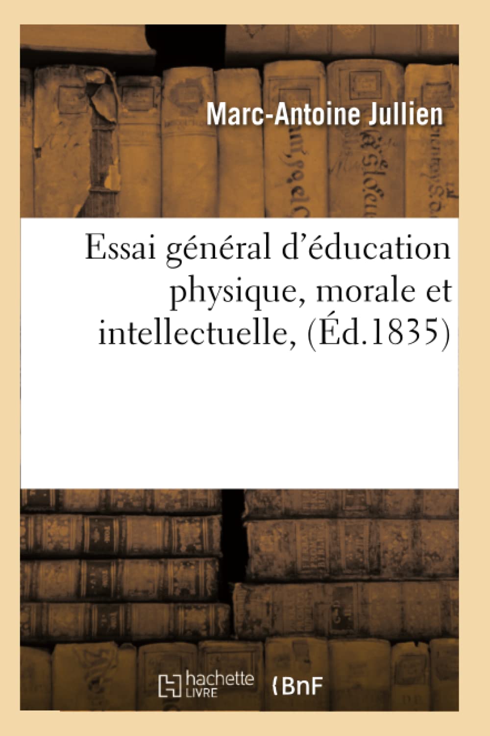 Essai Gnral d'ducation Physique, Morale Et Intellectuelle, (d.1835) (Sciences Sociales) (French Edition),Used