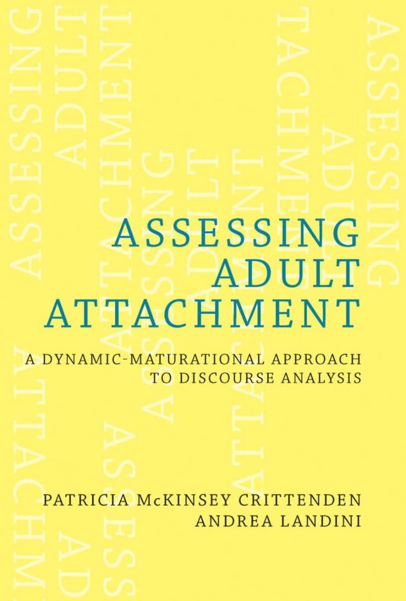 Assessing Adult Attachment: A Dynamicmaturational Approach To Discourse Analysis (A Norton Professional Book),Used