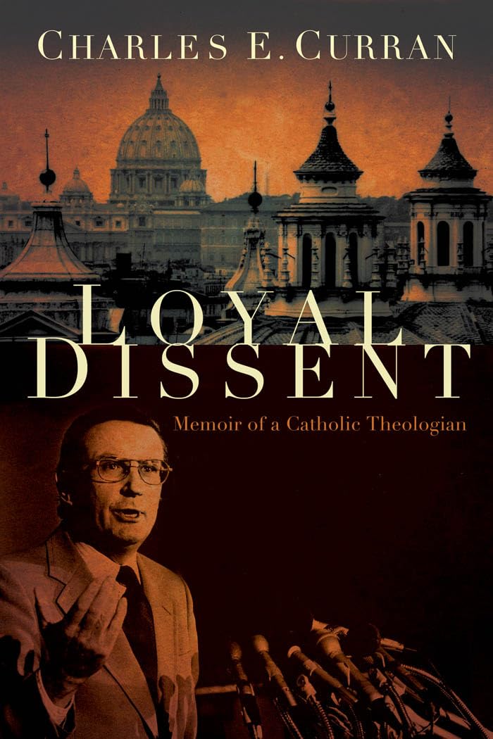 Loyal Dissent: Memoir Of A Catholic Theologian (Moral Traditions),New