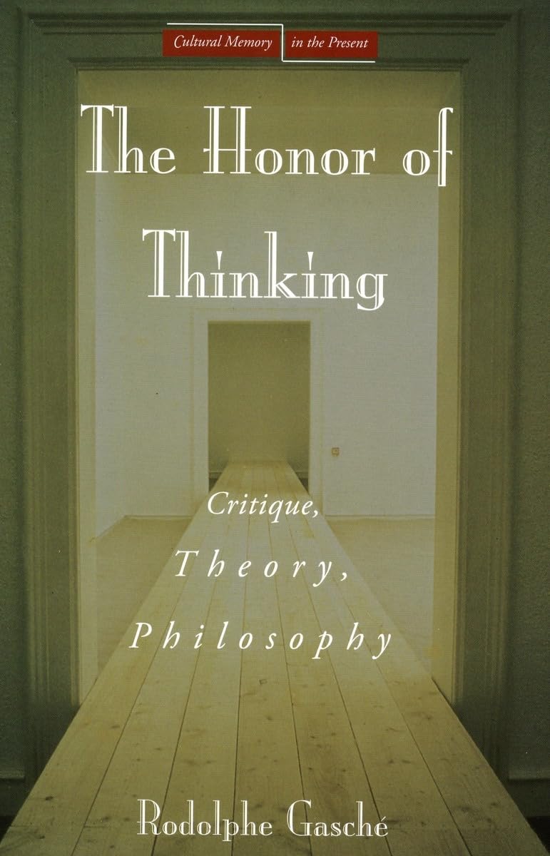 The Honor Of Thinking: Critique, Theory, Philosophy (Cultural Memory In The Present),New