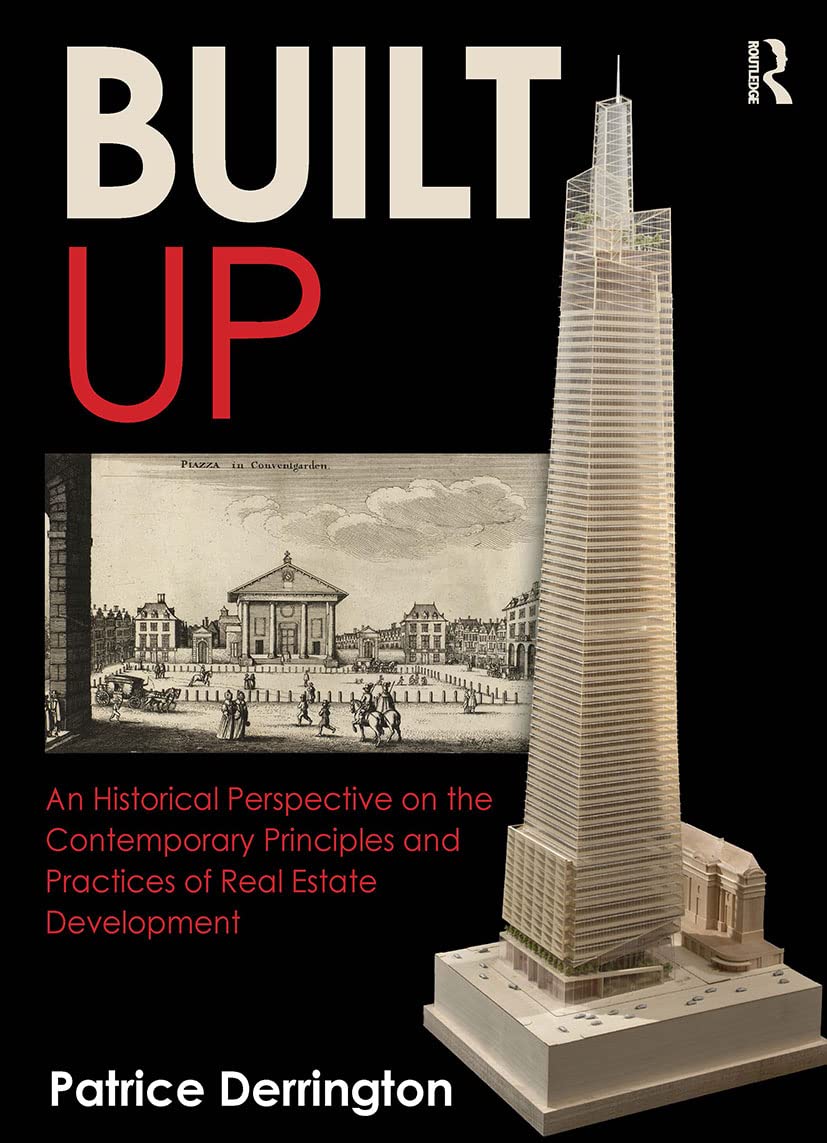 Built Up: An Historical Perspective on the Contemporary Principles and Practices of Real Estate Development,Used