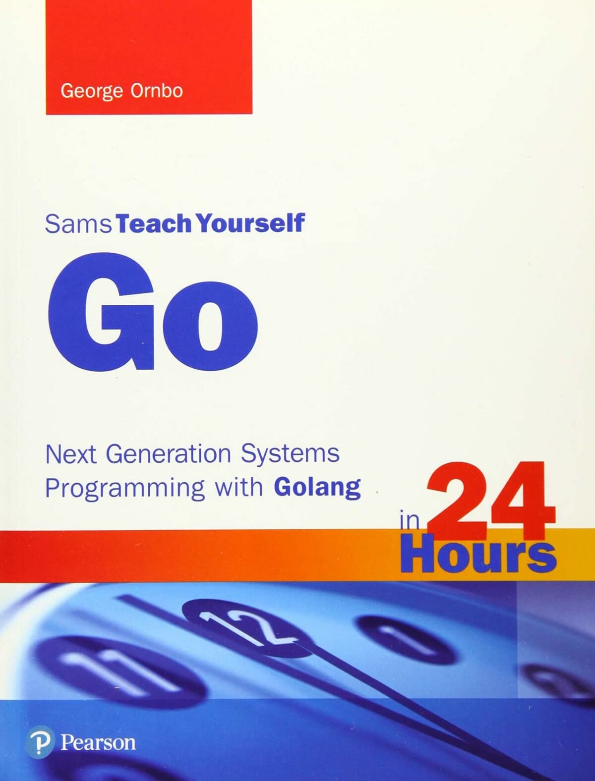 Go In 24 Hours, Sams Teach Yourself: Next Generation Systems Programming With Golang,Used