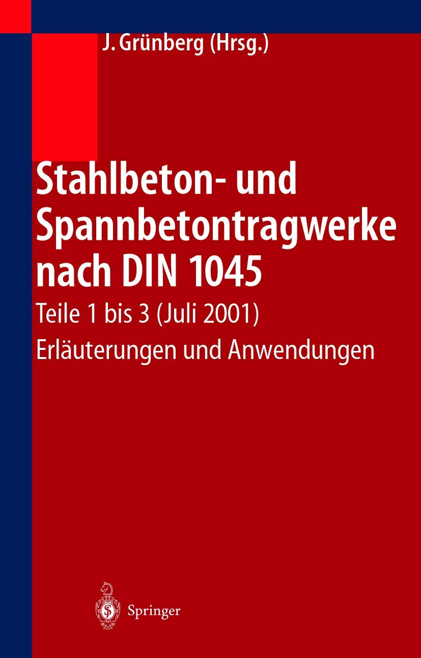 Stahlbeton und Spannbetontragwerke nach DIN 1045: Teile 1 bis 3 (Juli 2001) Erluterungen und Anwendungen (German Edition),Used