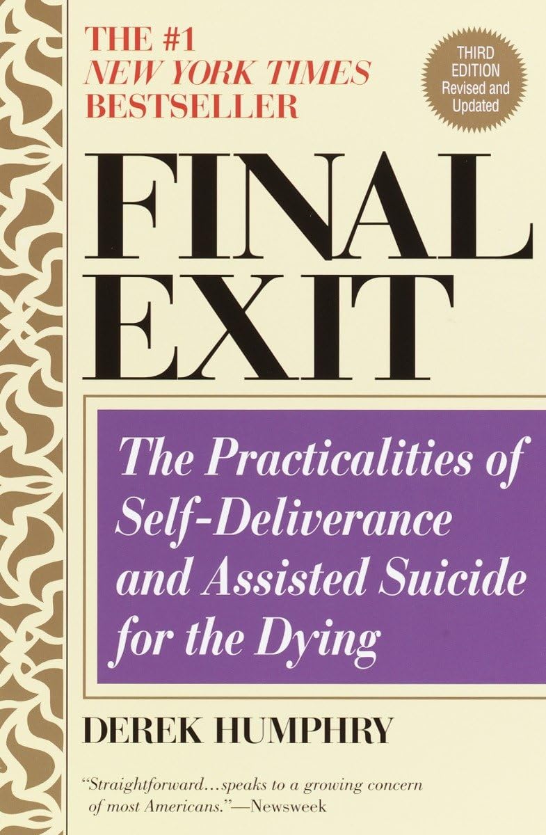 Final Exit: The Practicalities Of Selfdeliverance And Assisted Suicide For The Dying, 3Rd Edition-new
