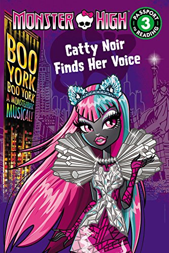 Monster High: Boo York, Boo York: Catty Noir Finds Her Voice (Passport to Reading Level 3),Used