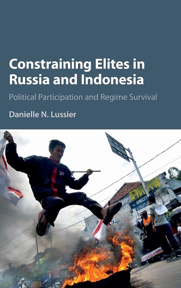 Constraining Elites in Russia and Indonesia: Political Participation and Regime Survival,Used