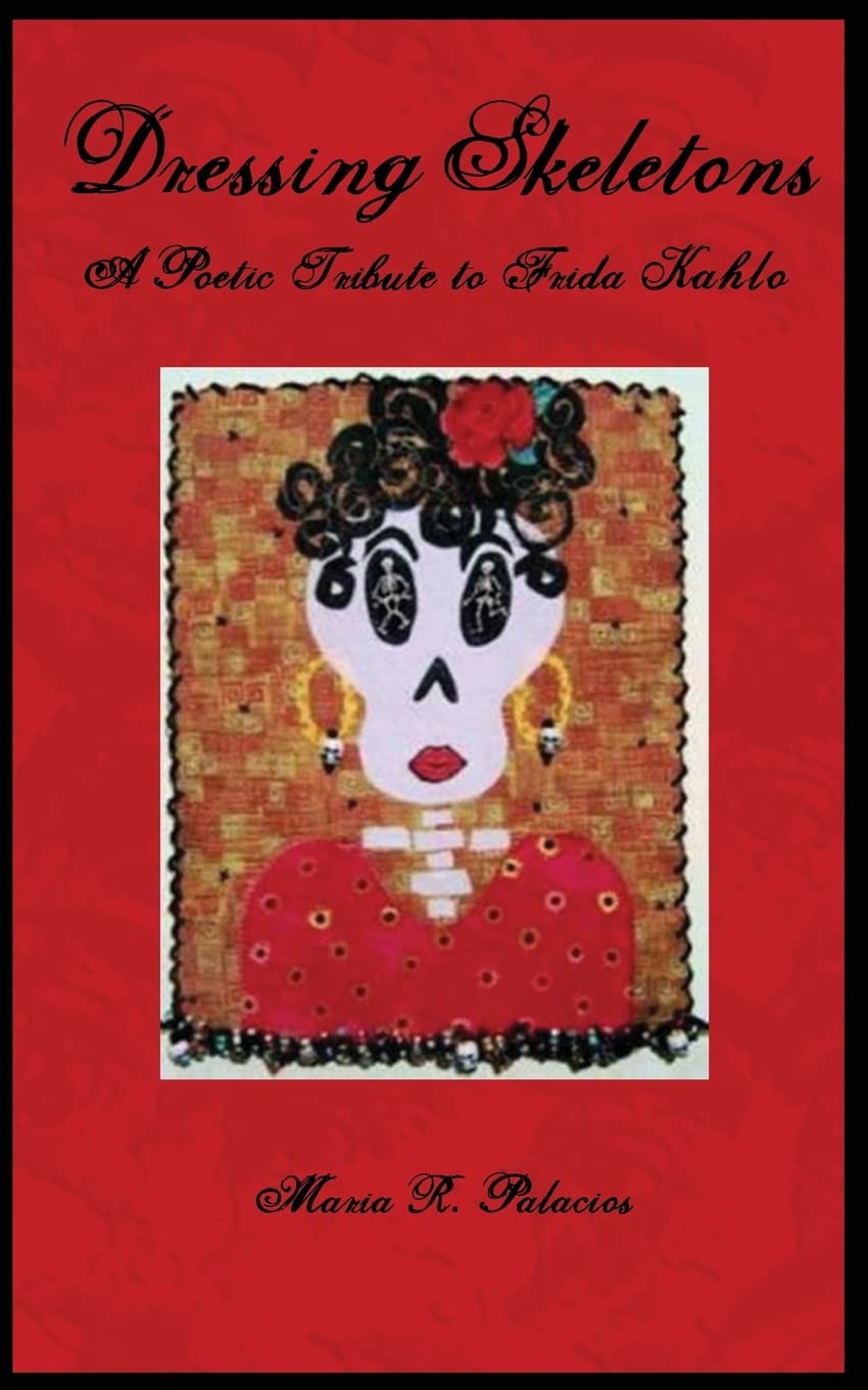Dressing Skeletons: A Poetic Tribute To Frida Kahlo,Used