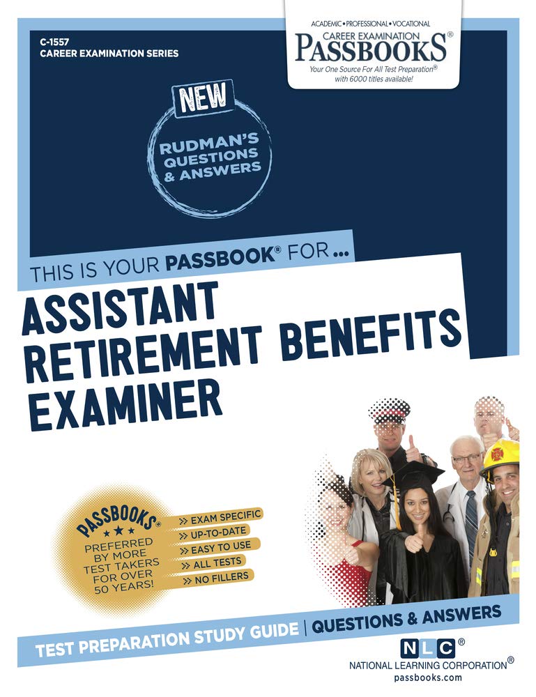 Assistant Retirement Benefits Examiner (C1557): Passbooks Study Guide (1557) (Career Examination Series),Used