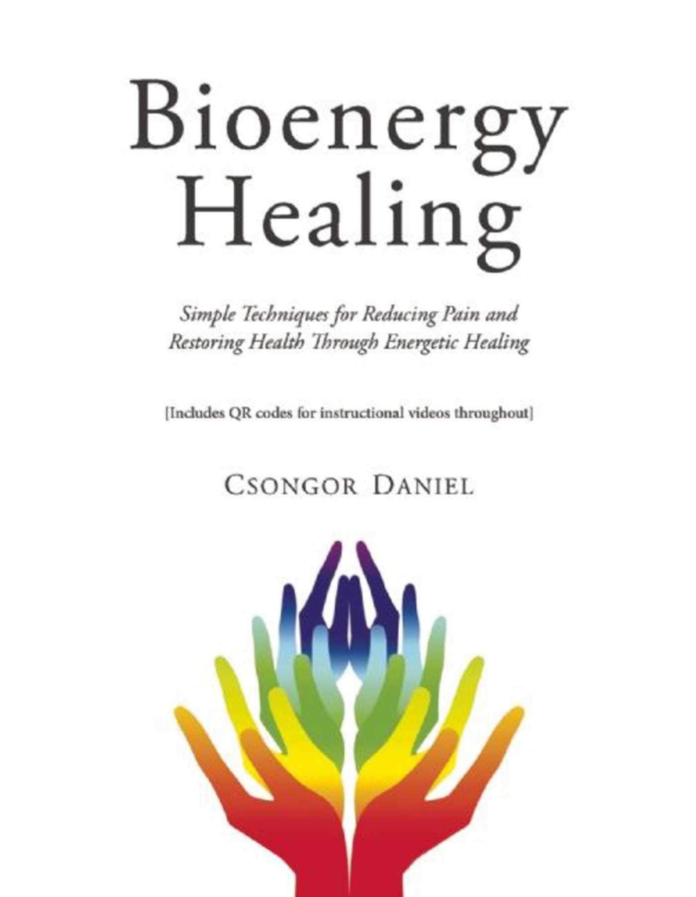 Bioenergy Healing: Simple Techniques for Reducing Pain and Restoring Health through Energetic Healing,Used
