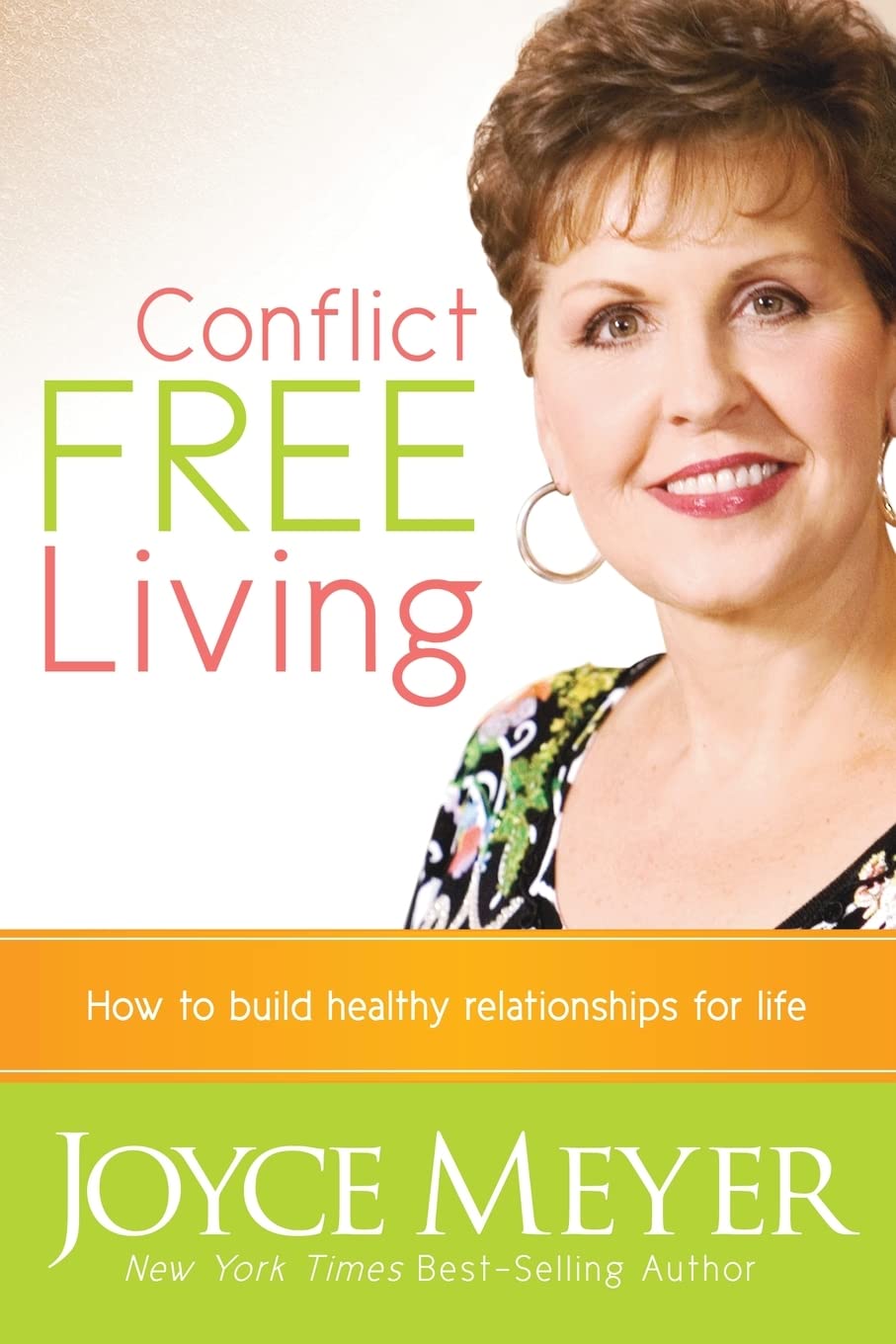 Conflict Free Living: How to Build Healthy Relationships for Life,New