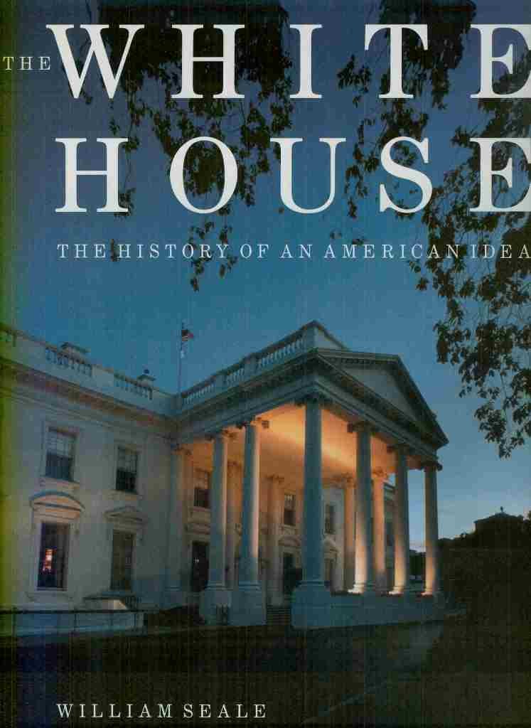 The White House: The History of an American Idea,Used