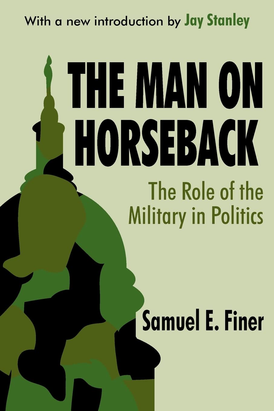 The Man on Horseback: The Role of the Military in Politics,Used